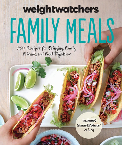 Weight Watchers Family Meals: 250 Recipes for Bringing Family Friends