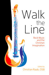 Walk the Line: Rock Music and the Christian Imagination