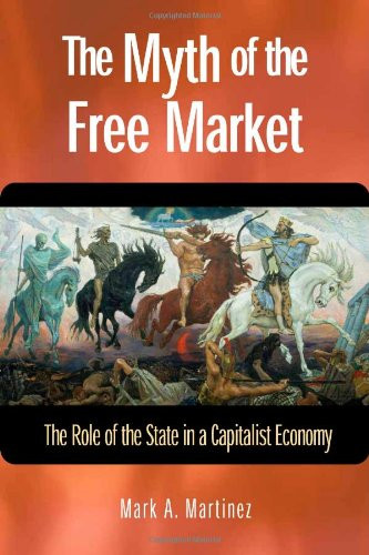The Myth of the Free Market: The Role of the State in a Capitalist