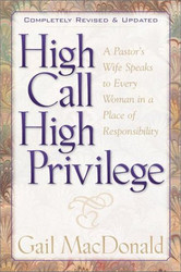 High Call High Privilege: A Pastor's Wife Speaks to Every Woman in a