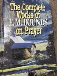The complete works of E.M. Bounds on prayer