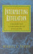 Interpreting Revelation: A Reasonable Guide to Understanding the Last