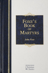 Foxe's Book of Martyrs (Hendrickson Christian Classics)