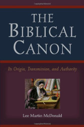 The Biblical Canon: Its Origin Transmission And Authority