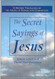 The Secret Sayings of Jesus: A Modern Translation of the Gospel of The Secret Sayings of Jesus: A Modern Translation of the Gospel of