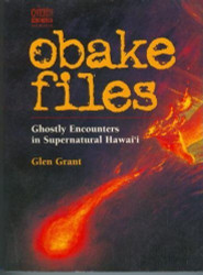 Obake Files: Ghostly Encounters in Supernatural Hawaii