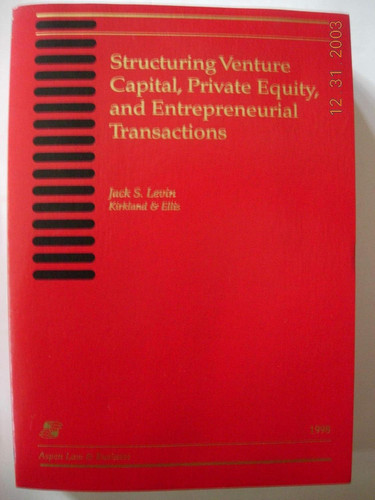 Structuring Venture Capital Private Equity and Entrepreneurial