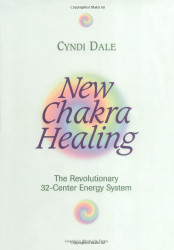 New Chakra Healing: Activate Your 32 Energy Centers
