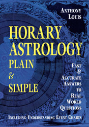 Horary Astrology: Plain & Simple: Fast & Accurate Answers to Real