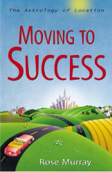 Moving to Success: The Astrology of Location