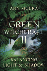 Green Witchcraft II: Balancing Light & Shadow