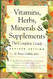 Vitamins Herbs Minerals & Supplements: The Complete Guide