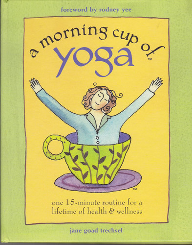 A Morning Cup of Yoga: One 15-minute routine for a lifetime of health