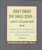 Don't Sweat the Small Stuff and It's All Small Stuff