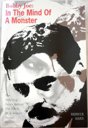Bobby Joe: In the Mind of a Monster: The Chilling Facts Behind the