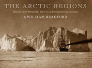 The Arctic Regions: Illustrated with Photographs Taken on an Art