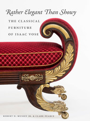 Rather Elegant Than Showy: The Classical Furniture of Isaac Vose