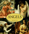 Angels: Celestial Spirits in Art & Legend