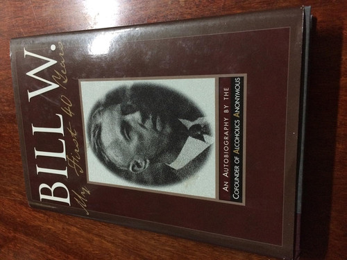 Bill W: My 1st 40 Years
