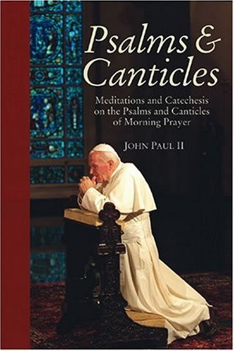Psalms and Canticles: Meditations and Catechesis on the Psalms and