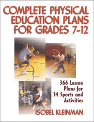 Complete Physical Education Plans For Grades 7-12 by Isobel Kleinman