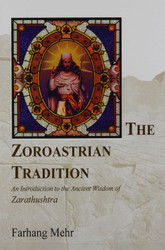 The Zoroastrian Tradition: An Introduction to the Ancient Wisdom of