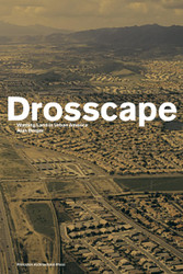 Drosscape: Wasting Land in Urban America