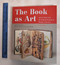 The Book As Art: Artists' Books from the National Museum of Women in