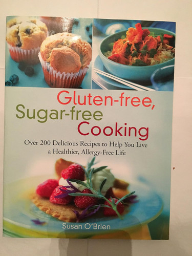 Gluten-free Sugar-free Cooking: Over 200 Delicious Recipes to Help