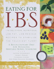 Eating for IBS: 175 Delicious Nutritious Low-Fat Low-Residue Recipes