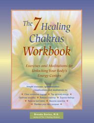 The 7 Healing Chakras Workbook: Exercises and Meditations for