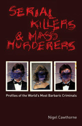 Serial Killers and Mass Murderers: Profiles of the World's Most