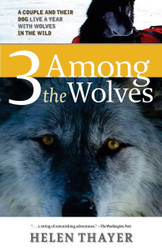 Three Among the Wolves: A Couple and their Dog Live a Year with