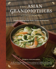 The Asian Grandmothers Cookbook: Home Cooking from Asian American