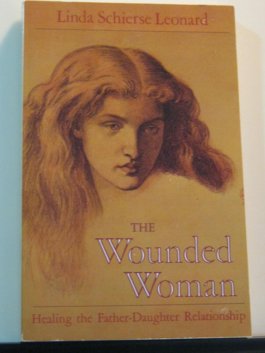 The Wounded Woman: Healing the Father-Daughter Relationship