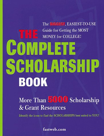 The Complete Scholarship Book: The Biggest Easiest Guide for Getting