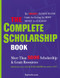 The Complete Scholarship Book: The Biggest Easiest Guide for Getting