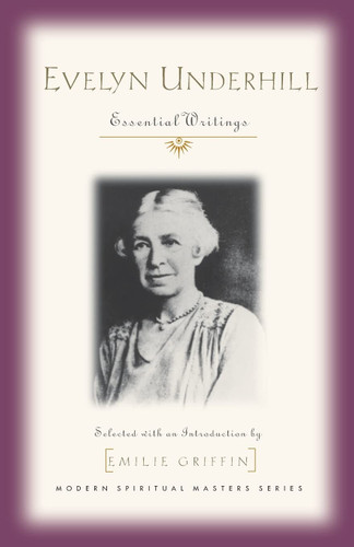 Evelyn Underhill: Essential Writings (Modern Spiritual Masters)