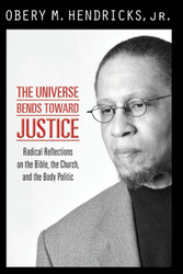 The Universe Bends Toward Justice: Radical Reflections on the Bible