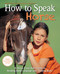 How to Speak "Horse": A Horse-Crazy Kid's Guide to Reading Body