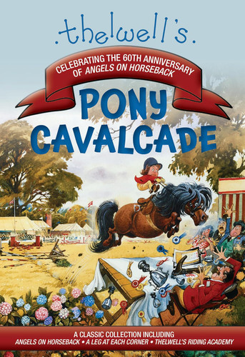 Thelwell's Pony Cavalcade: Angels on Horseback A Leg in Each Corner