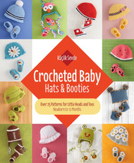 Crocheted Baby: Hats & Booties: Over 25 Patterns for Little Heads and