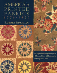 America's Printed Fabrics 1770-1890. 8 Reproduction Quilt Projects