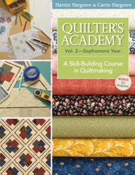 Quilter's Academy Vol. 2 - Sophomore Year: A Skill-Building Course In