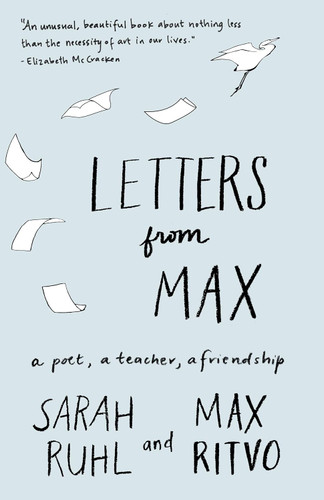 Letters from Max: A Poet a Teacher a Friendship