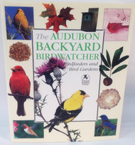 The Audubon Backyard Birdwatcher: Birdfeeders and Bird Gardens