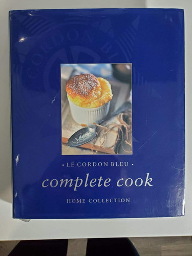 Le Cordon Bleu Complete Cook: Home Collection