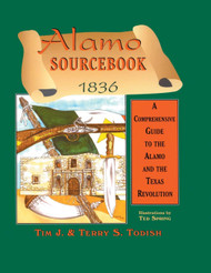 Alamo Sourcebook 1836: A Comprehensive Guide to the Alamo and the