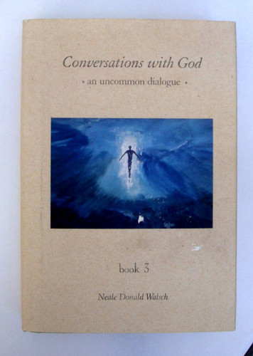 Conversations with God an Uncommon Dialogue - Book 1 Book 2 and Book 3