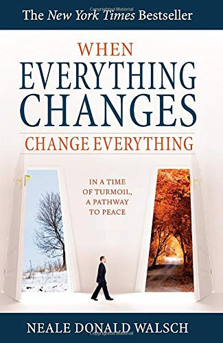 When Everything Changes Change Everything: In a Time of Turmoil a